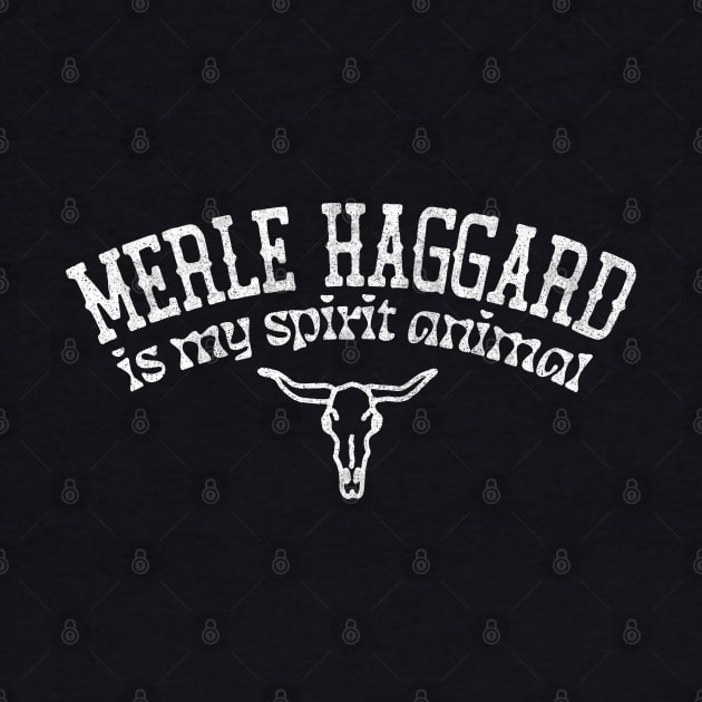 Merle Haggard Is My Spirit Animal / Country Music Fan Gift by DankFutura